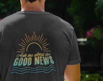 Ask me about the GOOD NEWS tshirt