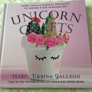 Unicorn Crafts Book - More Than 25 Magical Projects - Hardcover - DIY