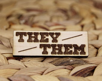 Wooden Pronoun Pin - They Them Pins - He Him She Her They Them - Trans Pride - Nonbianary - Gay Pride Month