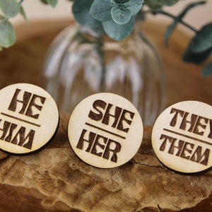 Wooden Pronoun Pin - They Them Pins - He Him She Her They Them - Trans Pride - Nonbianary - Gay Pride Month