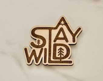 Stay Wild Fridge Magnet - Collectable Wooden Magnet - Travel Gift, Adventure, Outdoorsy