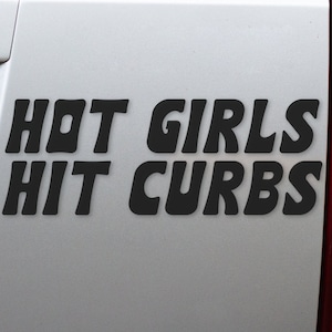 Hot Girls Hit Curbs Bumper Sticker - Funny Girl Car Decal - Bestie Gift - Gen Z Best Friend Present - Tik Tok Sticker Gift - Weird Gift Idea