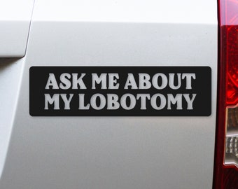Lobotomy Funny Vinyl Bumper Sticker - Weird Car Decal