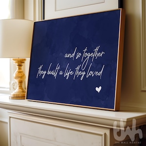 And So Together They Built a Life They Loved – Navy Blue Bedroom Wall Art | Romantic Couple Quote | Over the Bed Decor | Love Poster Print