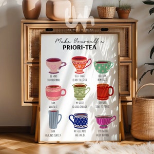 May include: A white poster with the text "Make Yourself a PRIORI-TEA" and colourful illustrations of teacups with positive affirmations. The affirmations include "Be kind to your mind", "Self care is not selfish", "I believe in myself", "I am worth it", "My best is good enough", "I open my soul to peace", "I am healing gently", "My feelings are valid", and "It's ok to rest & pause".