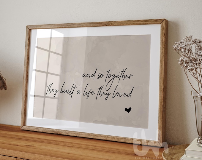Et c'est ainsi qu'ils se sont construit la vie qu'ils aimaient – Décoration murale neutre | Citation de couple romantique | Décoration de lit | Affiche de maison familiale