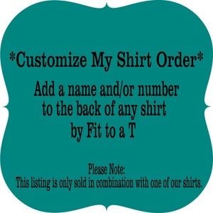 Add-On Custom Back Name and/or Number, MUST ORDER A T-Shirt With Front Design First, See Description for Instructions