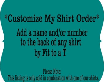 Add-On Custom Back Name and/or Number, MUST ORDER A T-Shirt With Front Design First, See Description for Instructions