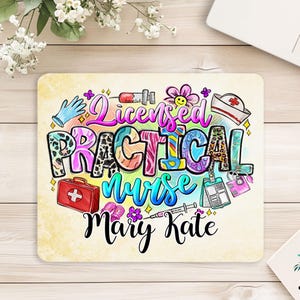 May include: A square mousepad with the words "Licensed Practical Nurse Mary Kate" in colorful, playful lettering. The design includes medical-themed illustrations like a syringe, a first aid kit, and a nurse's cap.