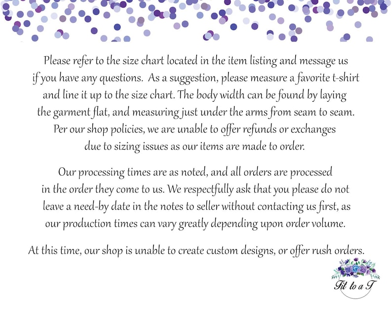 May include: A white informational graphic with purple confetti at the top and the text Fit to a T at the bottom. The text provides instructions on how to measure a t-shirt for sizing, explains shop policies regarding refunds, exchanges, and processing times.
