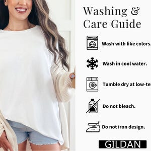 May include: A white t-shirt and a cream-colored cardigan paired with light blue denim shorts. The image includes a Washing & Care Guide with icons and text: Wash with like colors, Wash in cool water, Tumble dry at low-temp, Do not bleach, Do not iron design, and GILDAN.