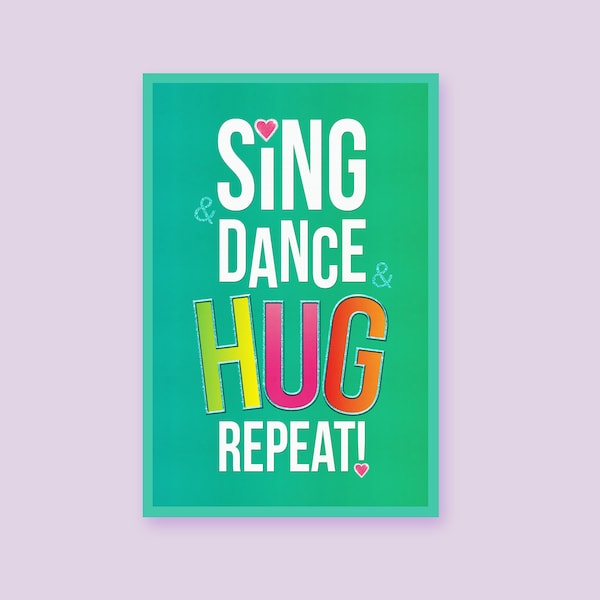 Sing And Dance And Hug, Repeat! • Digital Print • 4X6 • 8X12 • 16X24 • 24X36 • Trolls Party Decor