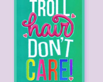 Troll Hair Don't Care • Digital Print • 4X6 • 5X7 • 8X10 • Trolls Party Decor