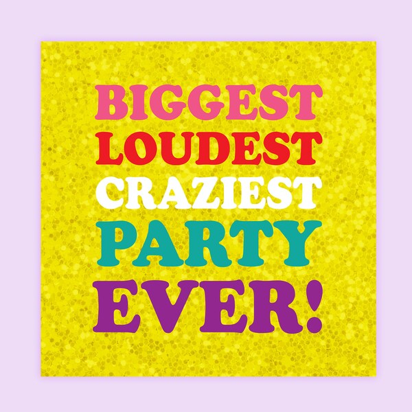 The Biggest, Loudest, Craziest Party EVER! • Digital Print • 10x10 • 4X6 • 20x30 • Trolls Party Decor