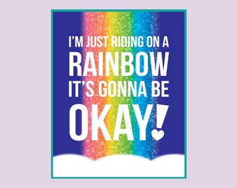 I'm Just Riding On A Rainbow, It's Gonna Be Okay! • Digital Print • 8X10 • 18X24 • Trolls Party & Bedroom Decor