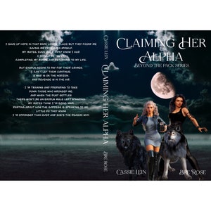 May include: Book cover with a dark blue background and a full moon. The title "Claiming Her Alpha" is in white text with a black outline. The subtitle "Beyond the Pack Series" is in white text. Two women are standing in front of two wolves. The women are wearing dark clothing and have long hair. The wolves are black and white.