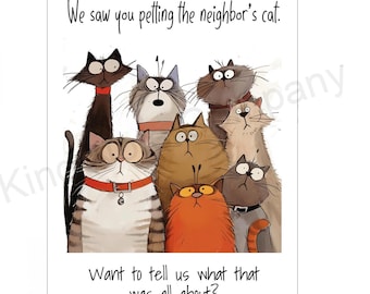 DIGITAL Funny Cat Note Card: we saw you petting the neighbor's cat, (Printable PDF/PNG)