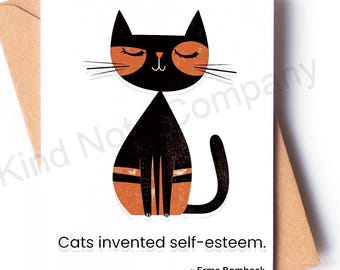 May include: A greeting card with a black cat with orange eyes and stripes sitting on a white background. The text on the card reads "Cats invented self-esteem." - Erma Bombeck
