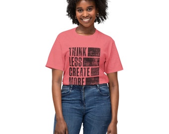 Artiestenshirt, Think Less Create More, T-shirt met print, shirt met grote quote, creatieve kleding