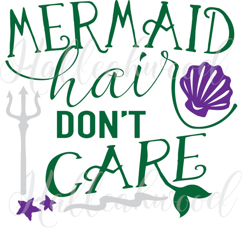 Free Free 243 Mermaid Hair Don&#039;t Care Svg SVG PNG EPS DXF File