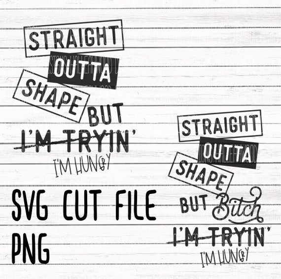 Straight Outta Shape But I M Trying Svg And Png Etsy