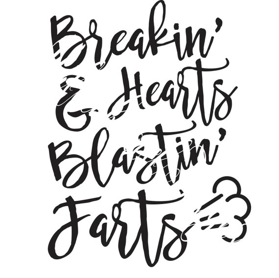 Breaking Hearts Blasting Farts Digital Design Etsy
