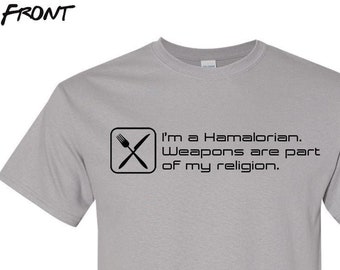 Hamalorian tshirt, Weapons are my Religion, Foodie shirt, Funny Tee, Gift for food lover, Disney tshirt, The Mandalorian, Humor, Star Wars