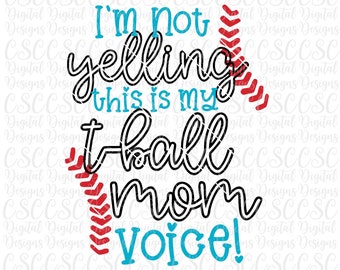 I'm Not Yelling This is my T-Ball Mom Voice SVG, T-Ball Mom Cut File, Commercial Use Baseball svg, Digital File svg Buy 3 Get 30% Off