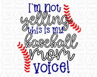 I'm Not Yelling This is my Baseball Mom Voice SVG, Baseball Mom Cut File, Commercial Use Baseball svg, Digital File svg Buy 3 Get 30% Off