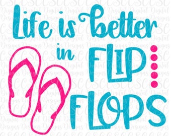 Life is Better in Flip Flops SVG, Summer svg design, Life is Better in Flip Flops Cut File, Digital File, svg, png, dxf Buy 2 Get 1 Free