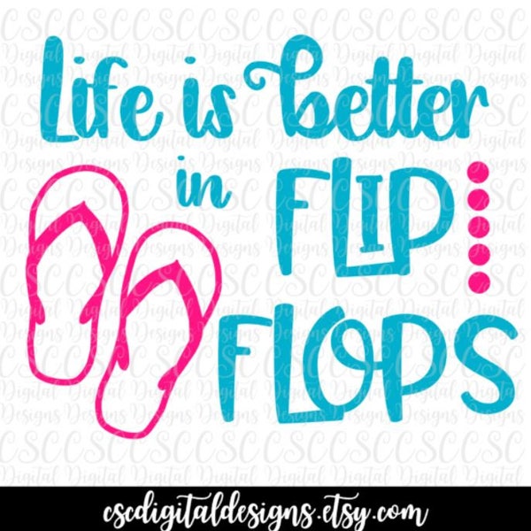 Life is Better in Flip Flops SVG, Summer svg design, Life is Better in Flip Flops Cut File,  Digital File, svg, png, dxf Buy 3 Get 30% Off