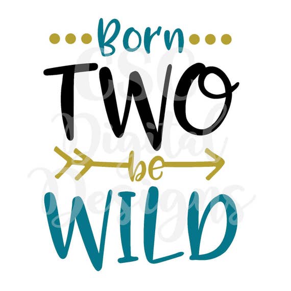Download Two Wild Svg Born Two Be Wild Diy Iron On Second Birthday Etsy