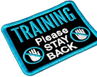 Training Please Stay Back No Hands Embroidered 3”x4” Block Patch