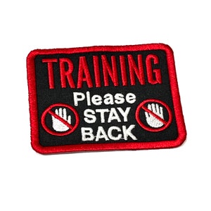 Training Please Stay Back No Hands Embroidered 3x4 Block Patch image 9