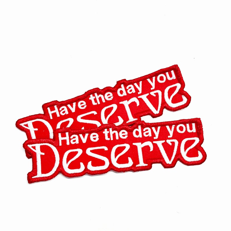 Have the Day You Deserve Embroidered Patch image 3