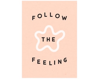 Follow the Feeling 5x7 Encouragement Screen Print