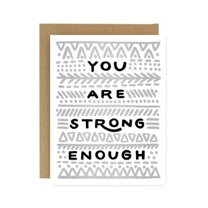 Eres lo suficientemente fuerte - Tarjeta de felicitación serigrafiada positiva y alentadora