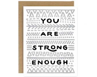 You are Strong Enough - Positive & Encouraging Screen Printed Greeting Card
