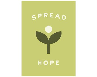 Spread Hope 5x7 Screen Print