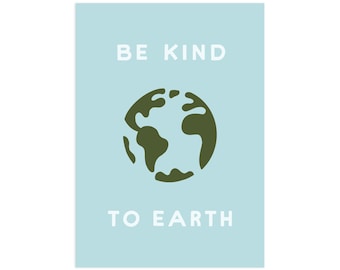 Be Kind to the Earth 5x7 Encouragement Screen Print