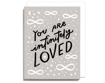 You are Infinitely Loved - Positive & Encouraging Screen Printed Greeting Card