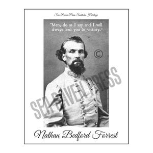 以下が含まれることがあります： ネイサン・ベッドフォード・フォレスト、南軍の将軍の白黒肖像画。 「男たちよ、私が言うことを聞きなさい。そうすれば、私はいつも君たちを勝利に導く。」  画像はSen Raven Press Southern Heritageによるものです。