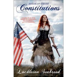 May include: A book cover featuring a woman holding an American flag and a gun. The title of the book is "America's Three Constitutions" and the author is Lochlainn Seabrook. The book cover is designed to look like an old-fashioned book.
