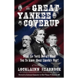 The Great Yankee Coverup by Lochlainn Seabrook Illustrated Civil War Paperback  161 pages ISBN 9781943737154 Published by Sea Raven Press- This title is also available in hardcover.