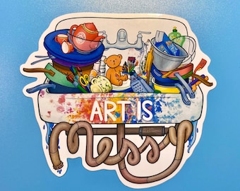 Art is Messy Sticker: Glossy Vinyl Decal
