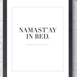 Namast'ay In Bed Art Print. Namaste Yoga Art. Bedroom Decor. Yoga Christmas Gift. Motivational Art. Inspirational Art. Home Decor Wall Art