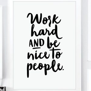 Work Hard and Be Nice To People Inspirational Art Print. Motivational Art. Typographic art. Wall Art. Office Decor Home Decor. Coworker Gift