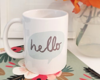 Hello Coffee Mug. 11oz white coffee mug. Unique Coffee Mug with saying. BFF gift. Gift for her. Gift for Him. Coffee lover gift Gourmet gift