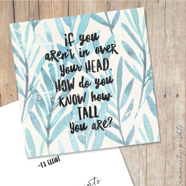 TS Elliot In Over your Head Greeting Card. Encouragement Card. Graduation Card. Inspirational Motivational Card. New Job Card. Life Change