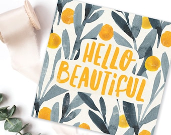 Hello Beautiful Greeting Card. Birthday Card. Just because card. Encouragement card. New Baby card.